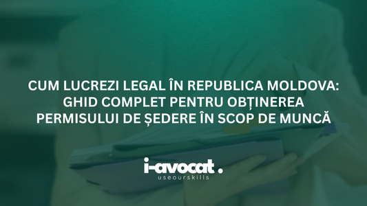 Cum lucrezi legal în Republica Moldova: ghid complet pentru obținerea permisului de ședere în scop de muncă