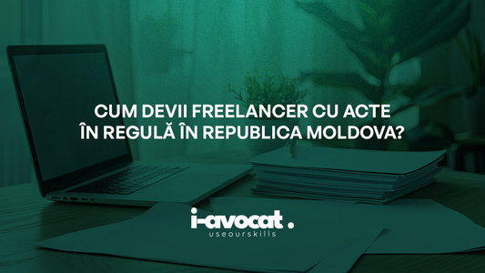 Cum devii freelancer cu acte în regulă în Republica Moldova?